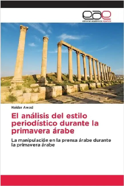 El análisis del estilo periodístico durante la primavera árabe by Awad, Haidar
