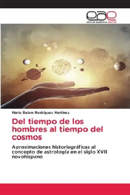 Del tiempo de los hombres al tiempo del cosmos by Mario Balam Rodríguez Martínez
