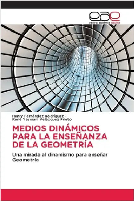 Medios Dinámicos Para La Enseñanza de la Geometría by Fernández Rodríguez, Henry