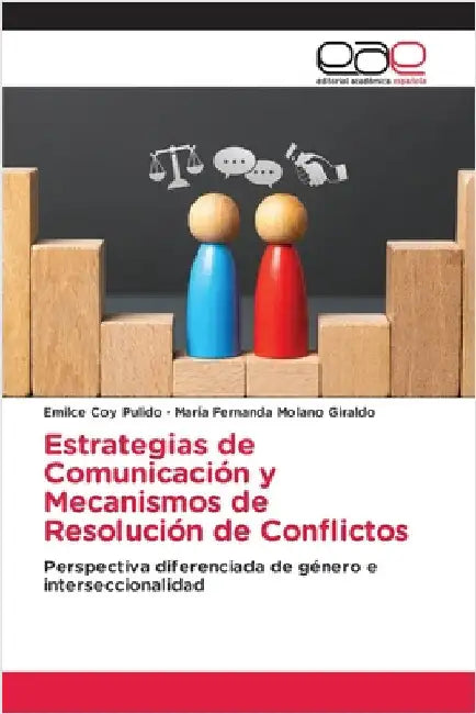 Estrategias de Comunicación y Mecanismos de Resolución de Conflictos by Coy Pulido, Emilce