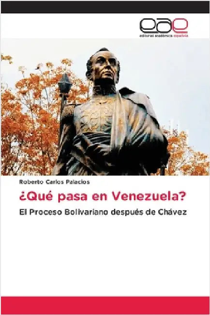 ¿Qué pasa en Venezuela? by Palacios, Roberto Carlos