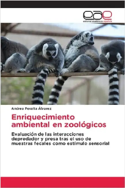 Enriquecimiento ambiental en zoológicos by Peralta Álvarez, Andrea