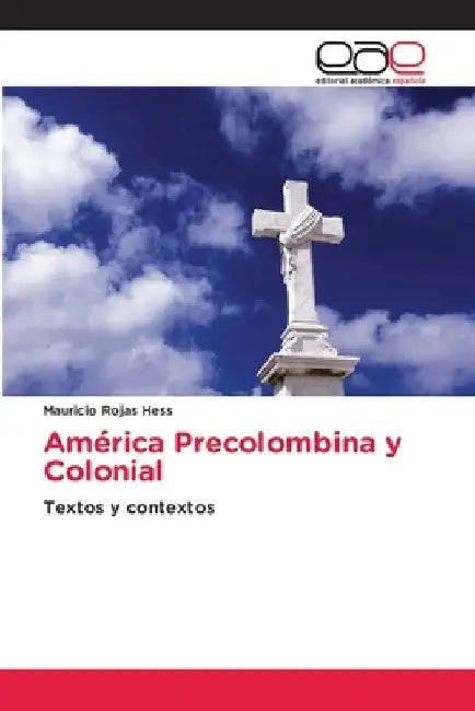 América Precolombina y Colonial by Mauricio Rojas Hess