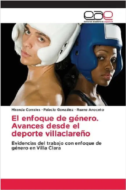 El enfoque de género. Avances desde el deporte villaclareño by Corrales, Miranda