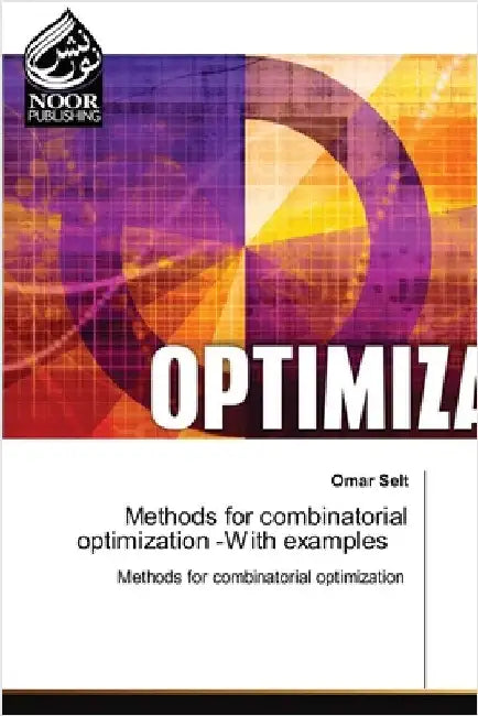 Methods for combinatorial optimization -With examples by Omar Selt