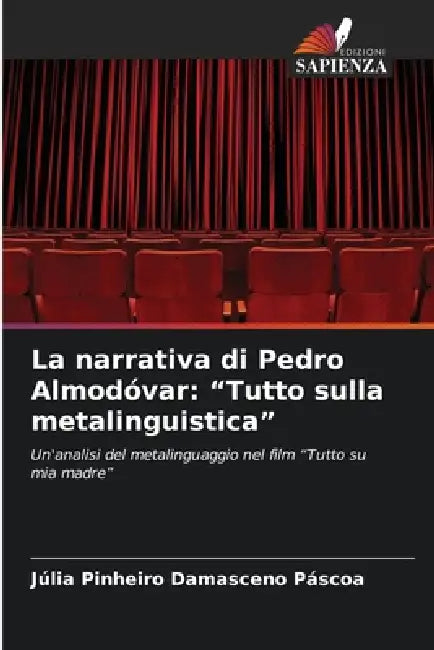 La narrativa di Pedro Almodóvar: "Tutto sulla metalinguistica" by Júlia Pinheiro Damasceno Páscoa
