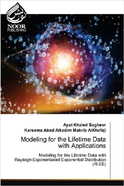 Modeling for the Lifetime Data with Applications by Khaled Sagheer, Ayat