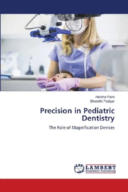Precision in Pediatric Dentistry by Harsha Patni, Bharathi Padiyar