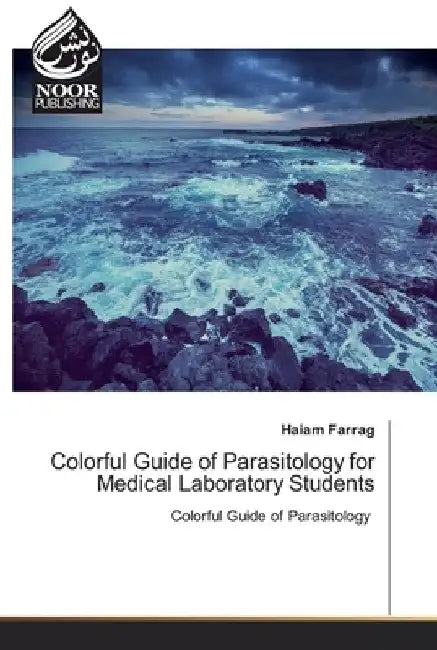 Colorful Guide of Parasitology for Medical Laboratory Students by Haiam Farrag