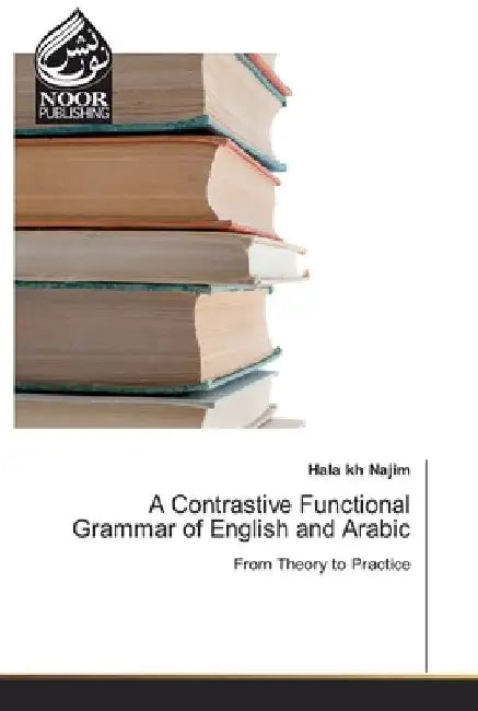 A Contrastive Functional Grammar of English and Arabic by Hala Kh Najim