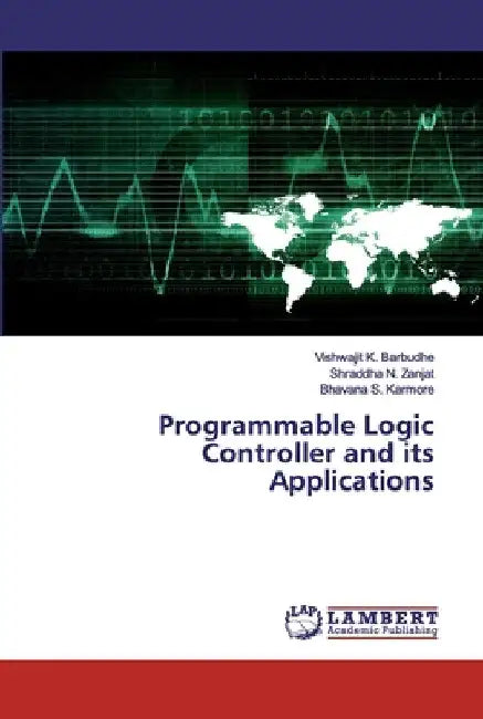 Programmable Logic Controller and its Applications by Vishwajit K. Barbudhe