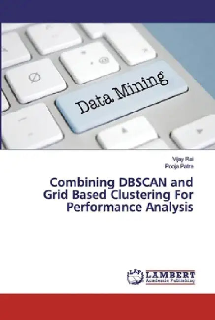 Combining DBSCAN and Grid Based Clustering For Performance Analysis by Vijay Rai