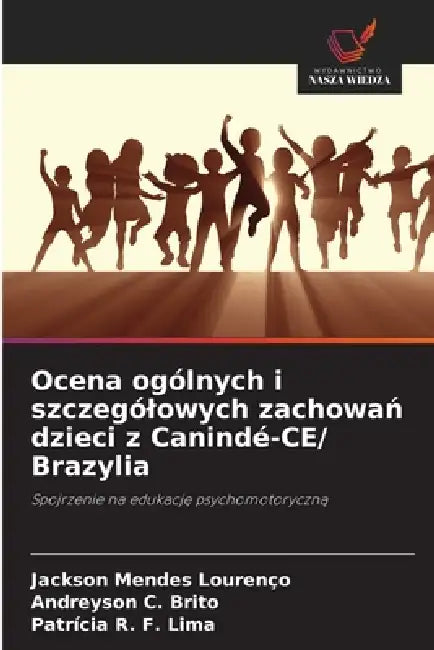 Ocena ogólnych i szczególowych zachowań dzieci z Canindé-CE/ Brazylia by Jackson Mendes Lourenço, Andreyson C. Brito, Patrícia R. F. Lima