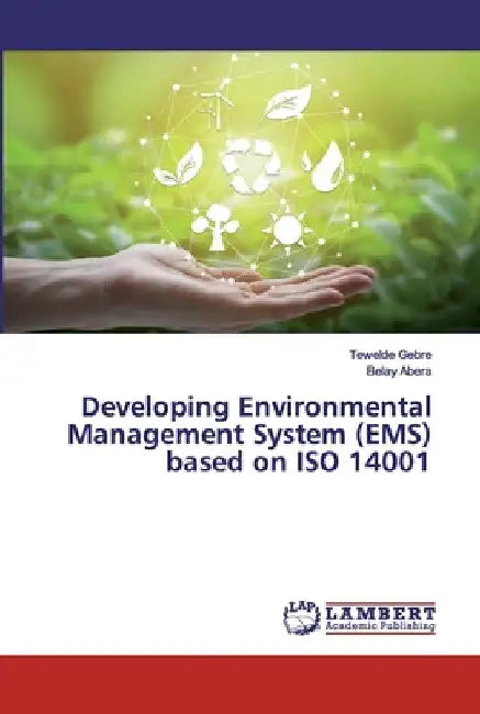 Developing Environmental Management System (EMS) based on ISO 14001 by Tewelde Gebre