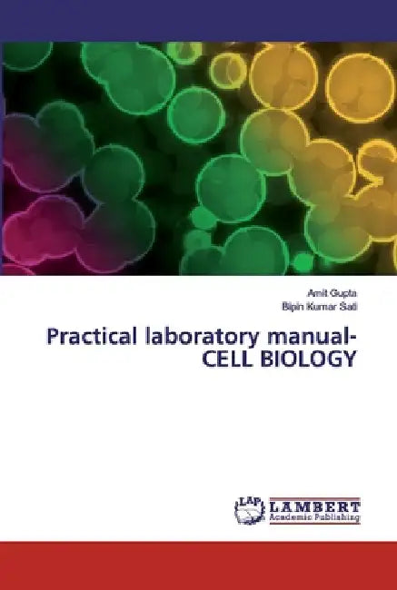 Practical laboratory manual- CELL BIOLOGY by Amit Gupta