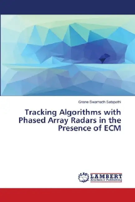 Tracking Algorithms with Phased Array Radars in the Presence of ECM by Gnane Swarnadh Satapathi