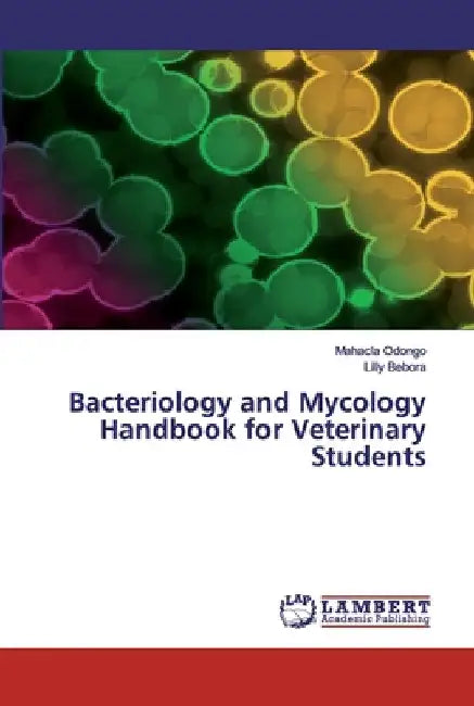 Bacteriology and Mycology Handbook for Veterinary Students by Mahacla Odongo