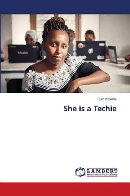 She is a Techie by Ruth Kaveke