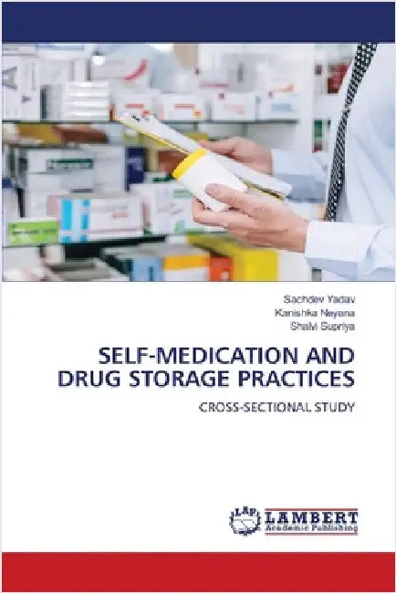 Self-Medication and Drug Storage Practices by Yadav, Sachdev