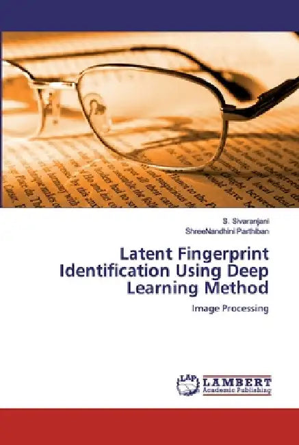Latent Fingerprint Identification Using Deep Learning Method by Shreenandhini Parthiban
