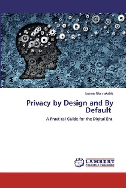 Privacy by Design and By Default by Ioannis Giannakakis
