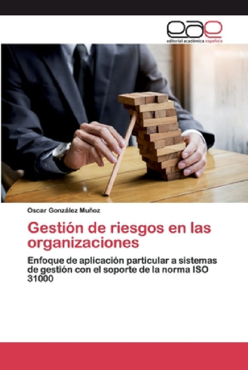 Gestión de riesgos en las organizaciones by Oscar González Muñoz