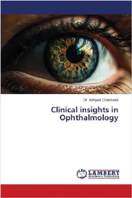 Clinical insights in Ophthalmology by Chaturvedi, Abhijaat