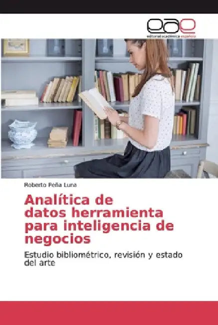 Analítica de datos herramienta para inteligencia de negocios by Roberto Peña Luna