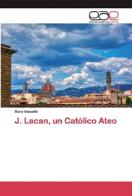 J. Lacan, un Católico Ateo by Sara Vassallo