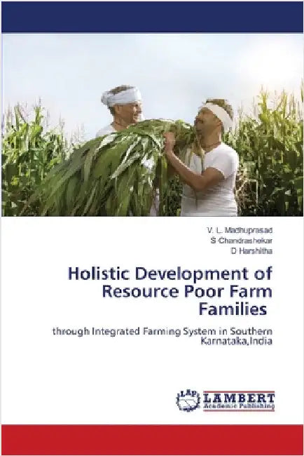 Holistic Development of Resource Poor Farm Families by Madhuprasad, V. L.