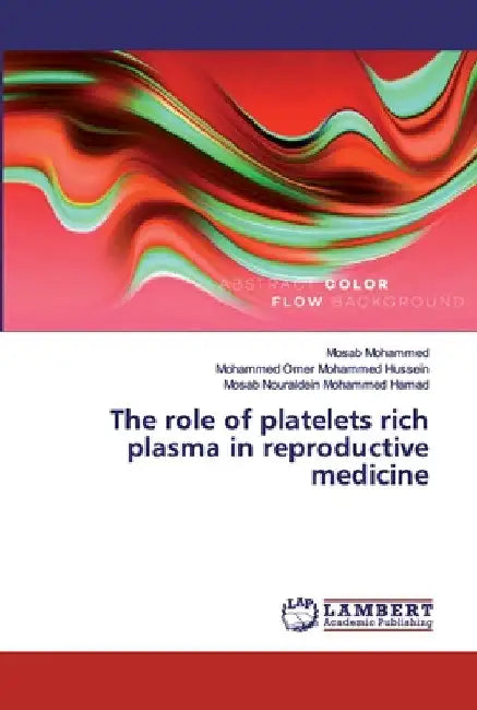 The role of platelets rich plasma in reproductive medicine by Mosab Mohammed