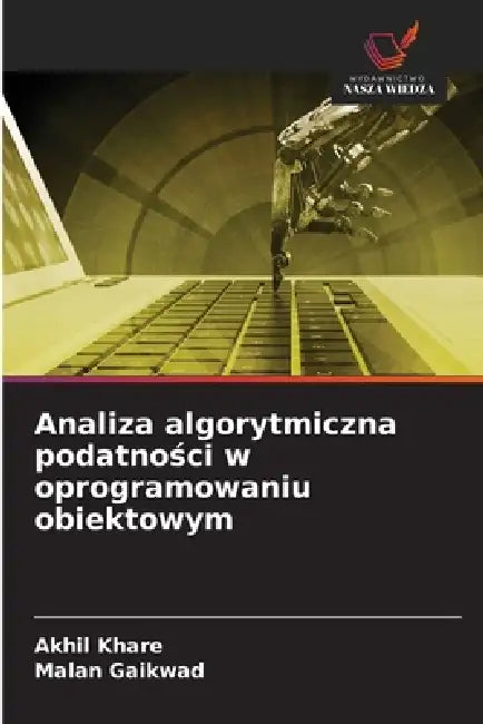 Analiza algorytmiczna podatności w oprogramowaniu obiektowym by Akhil Khare, Malan Gaikwad