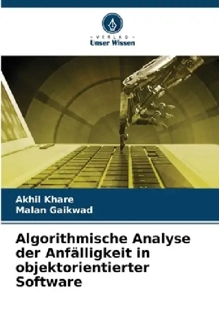 Algorithmische Analyse der Anfälligkeit in objektorientierter Software by Akhil Khare, Malan Gaikwad
