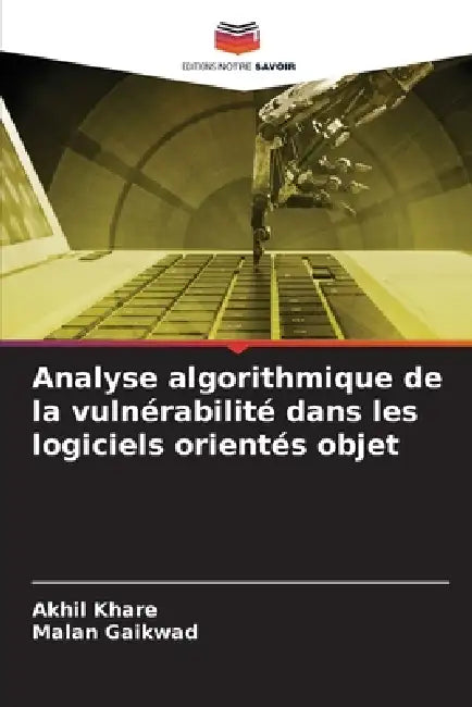 Analyse algorithmique de la vulnérabilité dans les logiciels orientés objet by Akhil Khare, Malan Gaikwad