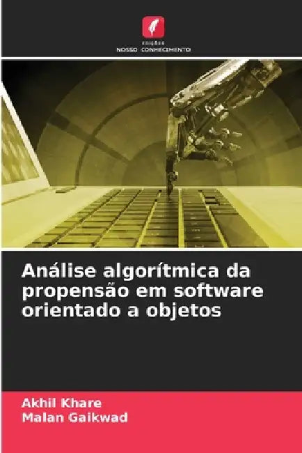 Análise algorítmica da propensão em software orientado a objetos by Akhil Khare, Malan Gaikwad