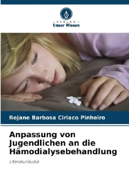 Anpassung von Jugendlichen an die Hämodialysebehandlung by Rejane Barbosa Ciriaco Pinheiro