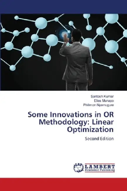 Some Innovations In Or Methodology Linear Optimization by .. Santosh Kumar Elias Munapo