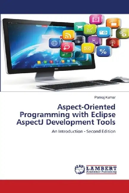 Aspect-Oriented Programming with Eclipse AspectJ Development Tools by Pankaj Kumar