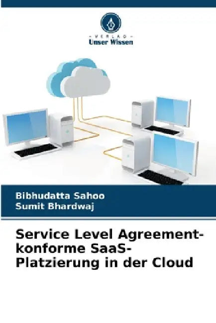 Service Level Agreement-konforme SaaS-Platzierung in der Cloud by Bibhudatta Sahoo, Sumit Bhardwaj
