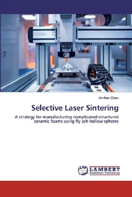 Selective Laser Sintering by An-Nan Chen