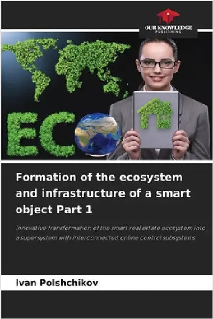 Formation of the ecosystem and infrastructure of a smart object Part 1 by Polshchikov, Ivan