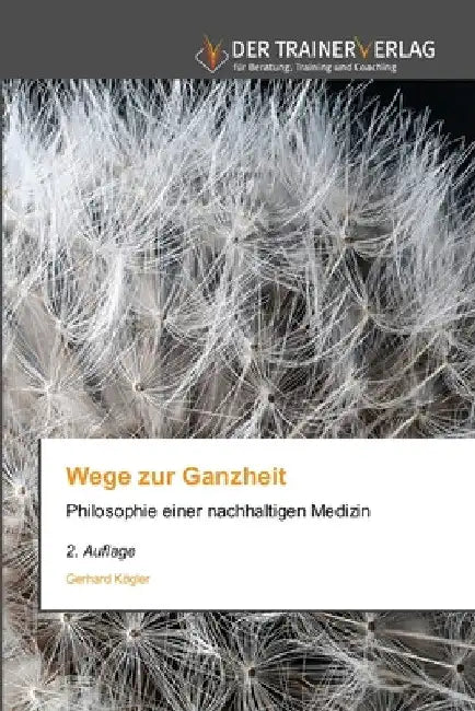 Wege zur Ganzheit by Gerhard Kögler