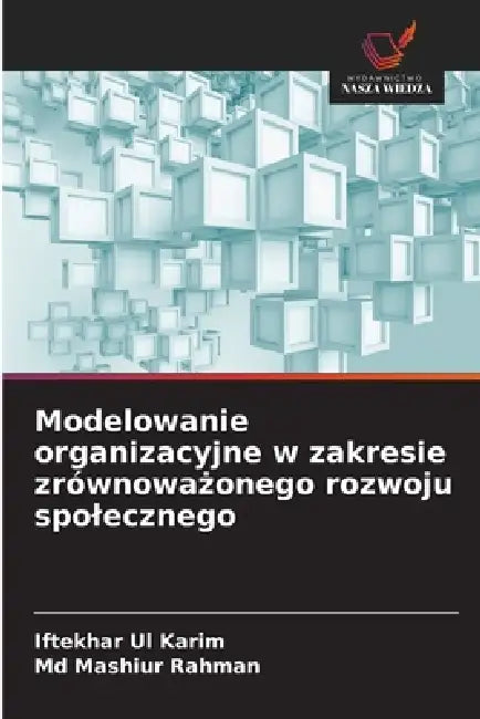 Modelowanie organizacyjne w zakresie zrównoważonego rozwoju spolecznego by Iftekhar Ul Karim, Mashiur Rahman
