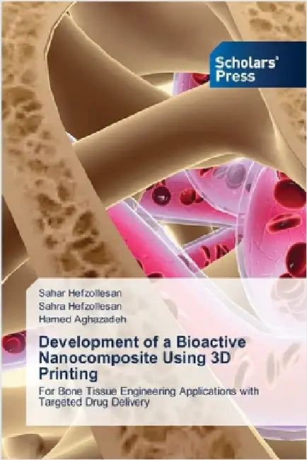 Development of a Bioactive Nanocomposite Using 3D Printing by Sahar Hefzollesan