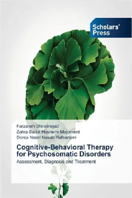 Cognitive-Behavioral Therapy for Psychosomatic Disorders by Farzaneh Shiralinejad