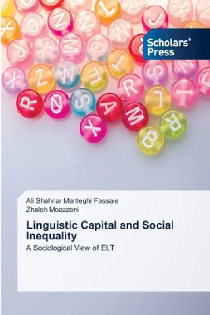 Linguistic Capital and Social Inequality by Ali Shahriar Manteghi Fassaie, Zhaleh Moazzeni