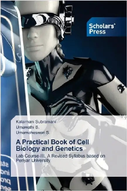 A Practical Book of Cell Biology and Genetics by Subramani, Kalaimani