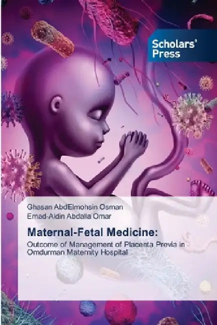 Maternal-Fetal Medicine by Ghasan Abdelmohsin Osman, Emad-Aldin Abdalla Omar