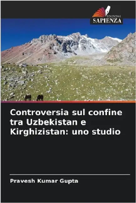 Controversia sul confine tra Uzbekistan e Kirghizistan: uno studio by Gupta, Pravesh Kumar