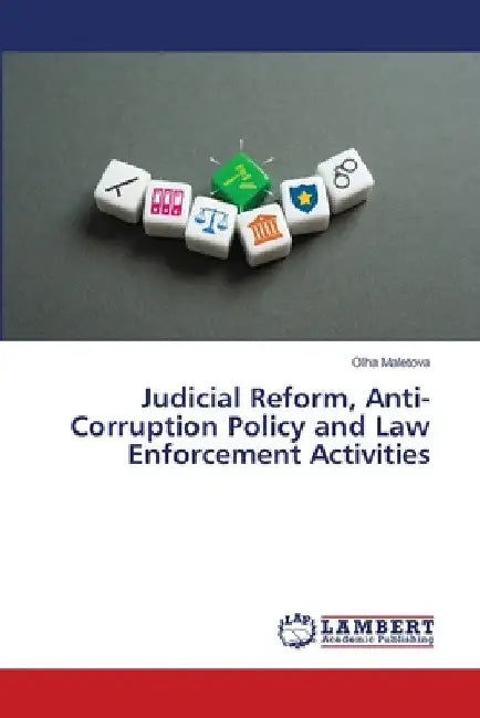 Judicial Reform, Anti-Corruption Policy and Law Enforcement Activities by Olha Maletova